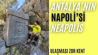 Antalya'nın Napoli'si Neapolis - Ulaşması Zahmetli Kent - Antalya Merkeze Sadece 22 Km Uzaklıkta