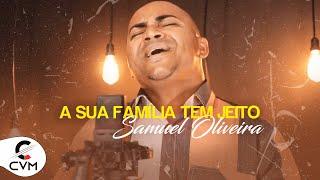 Samuel Oliveira   A Sua Família Tem Jeito