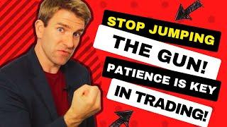 Stop Jumping the Gun!  Patience Pays Off in Trading! (◔ ౪ ◔ )