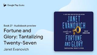 Fortune and Glory: Tantalizing Twenty-Seven by Janet Evanovich · Audiobook preview