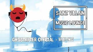 Saint Villain - Ghostrifter Official - Waiting - relax / study with chill lofi / jazz hip hop beats