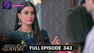 Ishq Ki Dastaan Naagmani | Full Episode 343 | Dangal TV