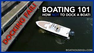 Boating 101: Docking Fail! How NOT to Dock a Boat and Why.