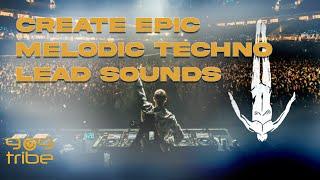 Create EPIC Melodic Techno Lead Sounds