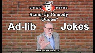 Ad-lib Jokes - Stand-Up Comedy Classes "Quotes" by Greg Dean -  Tips Joke comedians shorts