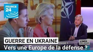 Ukraine : vers une Europe de la défense ? • FRANCE 24