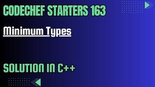 Codechef Starters 163 || Minimum Types || Full Solution In C++