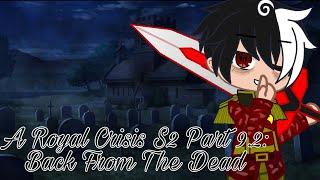 A Royal Crisis S2 Part 9.2: Back From The Dead || GCMM/GLMM || BL/Gay