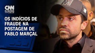 Os indícios de fraude na postagem de Pablo Marçal | CNN ELEIÇÕES