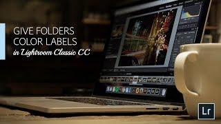 Lightroom Coffee Break: Give Folders Color Labels in Lightroom Classic CC | Adobe Lightroom