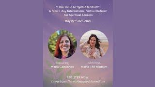 Developing Mediumship & Trusting the Process with Maria Gonçalves How To Be a Psychic Medium Retreat