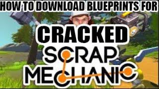 How to download workshop blueprints for cracked Scrap Mechanic