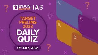 Daily Quiz for IAS Prelims 2023 | 17th July, 2022 | UPSC CSE