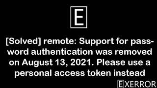 remote: Support for password authentication was removed on August 13, 2021   ISSUE SOLVED  : Windows