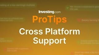 Investing.com's ProTips Cross Platform Support