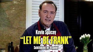 Kevin Spacey: "Let me be Frank" (Subtitulado español)