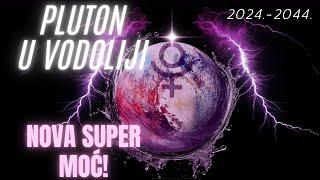 Pluton U Vodoliji 2024.-2044. -- VAŠA NOVA SUPER MOĆ! - Za sve zodijačke znake