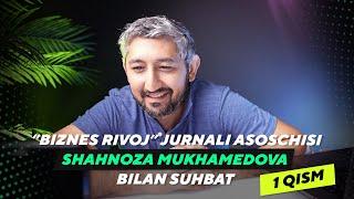"Biznes rivoj" jurnali asoschisi Shahnoza Mukhamedovadan muhim savollar 1-qism. | Bobir Akilkhanov
