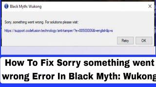 How To Fix Black Myth: Wukong Sorry something went wrong Error