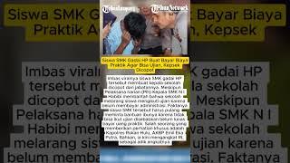 Siswa SMK Gadai HP Buat Bayar Biaya Praktik Agar Bisa Ujian, Kepsek Dicopot