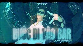 BƯỚC ĐI VÀO BAR - MC GOKU (Official Music Video)