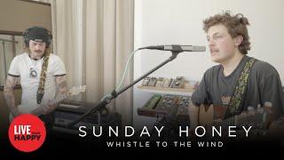 Sunday Honey - Whistling to the Wind (Live from Happy)