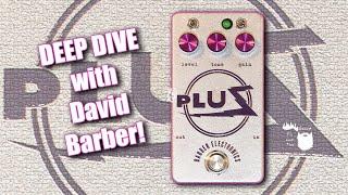 The Plus Pedal from Barber Electronics and Five Watt World - A Deep Dive with David Barber!