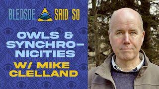 Episode 104: Owls & Synchronicities w/ Mike Clelland | Bledsoe Said So