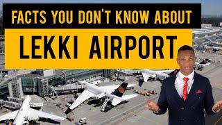 The New LEKKI AIRPORT  FACTS  YOU DON'T KNOW  | This will make few Multi Billionaires