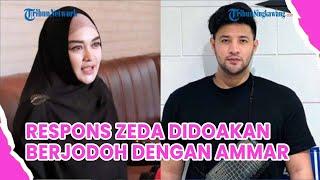 Respons Zeda Salim Didoakan Berjodoh dengan Ammar Zoni