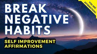 Break Free from Bad Habits | Powerful Self Improvement | YOU ARE Affirmations