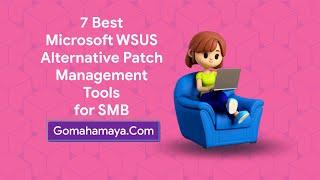 7 Best Microsoft WSUS Alternative Patch Management Tools For SMB