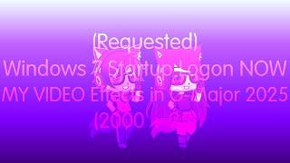 (Requested) Windows 7 Startup Logon NOW MY VIDEO Effects in G-Major 2025 (2000 + 25)