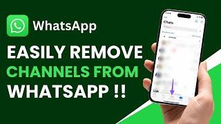 How to Remove Channels From WhatsApp !