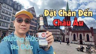  Lần Đầu Đặt Chân Đến Nước Đức - Ước Mơ Châu Âu Đã Thành Sự Thật