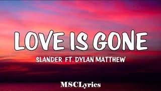 SLANDER - Love Is Gone ft. Dylan Matthew (Acoustic)(Lyrics)