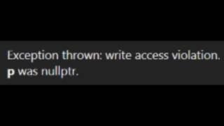 Dereferencing a nullptr (WARNING: ACCESS VIOLATIONS!!!)