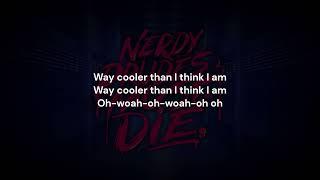 Cool As I Think I Am - Nerdy Prudes Must Die (Lyrics)