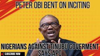 Peter Obi bent on inciting Nigerians against Tinubu's government Says APC