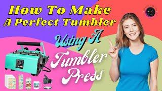 How To Make  A Perfect Tumbler Using A Tumbler Press