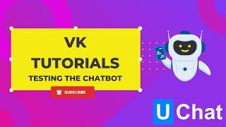 UChat tutorials   VK testing your chatbot