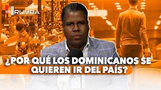 ¿Por qué los dominicanos se quieren ir del país? - Ernesto Jiménez El Gurú