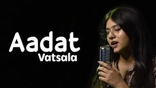 Aadat (lyrics) - Vatsala | Ninja |Aadat song female version| Lyrics | LiveforSongs