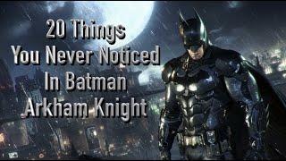 20 Things You Never Noticed In Batman: Arkham Knight Game