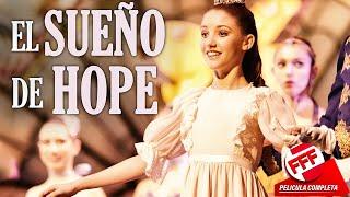 EL SUEÑO DE HOPE | Película Completa INSPIRADORA PARA NIÑAS y CHICAS en Español