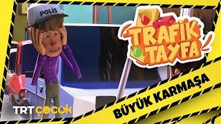 Trafik Tayfa | Büyük Karmaşa