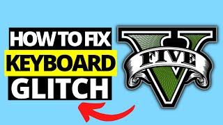 How To Fix Keyboard Doing Random Things On GTA V