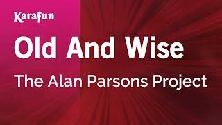 Old And Wise - The Alan Parsons Project | Karaoke Version | KaraFun