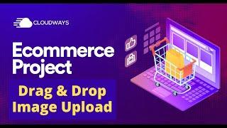 Ecommerce Series - Setup Multiple Images Drag and Drop Uploading - Episode 24