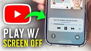 How To Play YouTube With Screen Off - Full Guide